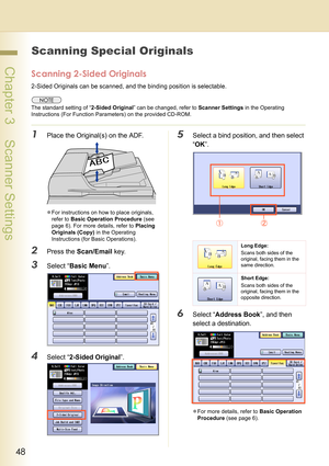 Page 4848
 Chapter 3    Scanner Settings
Scanning Special Originals
Scanning 2-Sided Originals
2-Sided Originals can be scanned, and the binding position is selectable. 
The standard setting of “2-Sided Original” can be changed, refer to Scanner Settings in the Operating 
Instructions (For Function Parameters) on the provided CD-ROM.
1Place the Original(s) on the ADF.
zFor instructions on how to place originals, 
refer to Basic Operation Procedure (see 
page 6). For more details, refer to Placing 
Originals...
