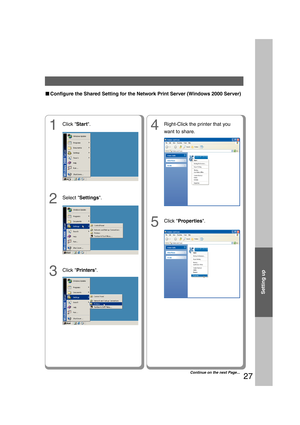 Page 27Setting up
27
4Right-Click the printer that you
want to share.
5Click Properties.
1Click Start.
2Select Settings.
3Click Printers.
Continue on the next Page...
■ ■■ ■
■Configure the Shared Setting for the Network Print Server (Windows 2000 Server)
25_32.pmd11/16/2006, 3:46 PM 27 