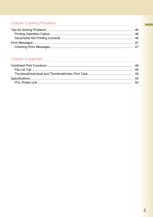 Page 55
     
Chapter 3 Solving Problems
Tips for Solving Problems .................................................................................................... 46
Printing Operation Failure................................................................................................ 46
Documents Not Printing Correctly ................................................................................... 46
Error Messages...