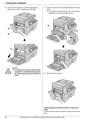 Page 121. Introducción e instalación
12Comuníquese con un distribuidor autorizado Panasonic para obtener ayuda.
6Sujete la palanca para abrir la cubierta izquierda (9), y 
después jale la cubierta izquierda para abrirla (
j).
7Instale la unidad de tambor y tóner (l) sujetando la manija 
central.
LPara instalar la unidad de tambor y tóner correctamente, 
asegúrese de que las flechas (
m) coinciden.
8Cierre la cubierta izquierda.
Cuándo reemplazar el cartucho de tóner y el cartucho del 
tambor
Cuando la pantalla...