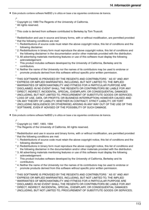 Page 11314. Información general
113
LEste producto contiene software NetBSD y lo utiliza en base a las siguientes condiciones de licencia.
LEste producto contiene software NetBSD y lo utiliza en base a las siguientes condiciones de licencia.
/*
* Copyright (c) 1989 The Regents of the University of California.
* All rights reserved.
*
* This code is derived from software contributed to Berkeley by Tom Truscott.
*
* Redistribution and use in source and binary forms, with or without modification, are permitted...