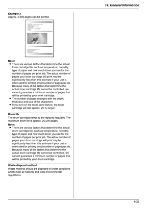 Page 10514. General Information105
Note:L There are various factors  that determine the actual 
toner cartridge life, such as temperature, humidity, 
type of paper and how much toner you use for the 
number of pages per print job. The actual number of 
pages your toner cartridge will print may be 
significantly less than this estimate if your unit is 
often used for printing small number of pages per job. 
Because many of the fact ors that determine the 
actual toner cartridge life cannot be controlled, we...