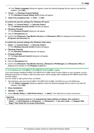 Page 9311. Help93
For assistance, please contact an authorized Panasonic dealer.
L
If the  [Select Language ] dialog box appears, select the desired language that you want to use with this 
software. Click  [OK ].
2[To o l s ] i  [Windows Firewall Setting ]
L The  [Windows Firewall Setting Tool ] window will appear.
3[Add to the ex ceptions list] i  [ OK ] i  [OK ]
To confirm the security settings (For Windows XP users)
1. [Start ] i  [Control Panel]  i  [Security Center ]
L The  [Windows Secu rity Center]...