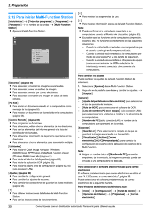 Page 302. Preparación
30Comuníquese con un distribuidor autorizado Panasonic para obtener ayuda.
2.12 Para iniciar Multi-Function Station
[Inicio/Iniciar] i [Todos los programas] o [Programas] i 
[Panasonic] i el nombre de la unidad i [Multi-Function 
Station
]
L
Aparecerá Multi-Function Station.
[Escanear] (página 41)
LPara escanear y mostrar las imágenes escaneadas.
LPara escanear y crear un archivo de imagen.
LPara escanear y enviar por correo electrónico.
LPara escanear y convertir una imagen en datos de...