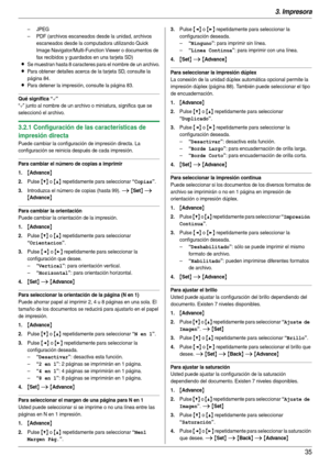 Page 353. Impresora
35
–JPEG
– PDF (archivos escaneados desde la unidad, archivos 
escaneados desde la computadora utilizando Quick 
Image Navigator/Multi-Function Viewer o documentos de 
fax recibidos y guardados en una tarjeta SD)
LSe muestran hasta 8 caracteres para el nombre de un archivo.
LPara obtener detalles acerca de la tarjeta SD, consulte la 
página 84.
LPara detener la impresión, consulte la página 83.
Qué significa “,”
“,” junto al nombre de un archivo o miniatura, significa que se 
seleccionó el...