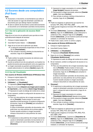 Page 414. Escáner
41
4.2 Escaneo desde una computadora 
(Pull Scan)
Nota:
LAl escanear un documento, le recomendamos que utilice el 
vidrio del escáner en lugar del alimentador automático de 
documentos para que obtenga mejores resultados.
LNo abra la cubier ta de documentos cuando esté escaneando 
un documento con el alimentador automático de documentos.
4.2.1 Uso de la aplicación de escaneo Multi-
Function
Haga clic en el icono de una aplicación para que ésta se inicie 
automáticamente después de escanear....