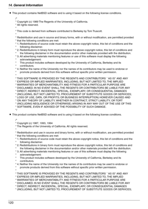 Page 12014. General Information
120
LThis product contains NetBSD software and is using it based on the following license conditions.
LThis product contains NetBSD software and is using it based on the following license conditions.
/*
* Copyright (c) 1989 The Regents of the University of California.
* All rights reserved.
*
* This code is derived from software contributed to Berkeley by Tom Truscott.
*
* Redistribution and use in source and binary forms, with or without modification, are permitted provided 
*...