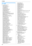 Page 12415. Index
124
15 .  I nd ex
15.1 Index
# #101 Date and time: 22
#102 Your logo: 23
#103 Your fax number: 23
#110 Language: 60
#120 Dialing mode: 19
#121 Flash time: 60
#155 Change password: 60
#158 Maintenance time: 61
#161 Ringer pattern: 61
#210 FAX ring count: 61
#216 Automatic Caller ID list: 61
#226 Time adjustment: 61
#380 Paper size in the standard input tray: 61
#382 Paper size in the optional input tray: 61
#383 Paper type: 61
#401 Confirmation report: 46, 63
#402 Automatic journal report: 46,...