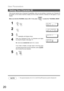 Page 20User Parameters
20
If the remote machine has a Character ID capabilities, when you are sending or receiving, your Character ID
will appear on the remote machines display and the remote machines Character ID will appear on your
display.
Make sure that the FAX/EMAIL lamp is ON.  If not, press   to select the FAX/EMAIL MODE.
NOTE1. The special characters of Å, Ä, Ö, Ü, Æ, È, É and Ñ cannot be used for Character ID.
Setting Your Character ID
1
 
SET MODE (1-4)
ENTER NO. OR
∨∧
21:USER PARAMETERS?
PRESS SET TO...