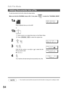 Page 84Edit File Mode
84
To add documents into the file, follow the steps bellow.
Make sure that the FAX/EMAIL lamp is ON.  If not, press   to select the FAX/EMAIL MODE.
NOTE1. Your machine cannot add the document into the file while it is being sent or waiting to redial.
Adding Documents into a File
1a
Place original(s) face up on the ADF.
or
ENTER STATION(S)
THEN PRESS START 00%
1b
 Place a book or an original face down on the Platen Glass.
 Press   to select the original size.
2
 
EDIT FILE MODE (1-6)
ENTER...