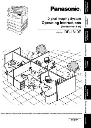 Page 1DP-1810F
Getting to Know 
Your Machine
Installing Your 
Machine Programming 
Your Machine Basic Operations Advanced 
Features Network Features Printout Journals 
and Lists Problem Solving  Appendix
Operating Instructions
Digital Imaging System
Model No.
English
Before operating this equipment, please read these instructions completely and keep these operating instructions for future reference.
(For Internet Fax) 
