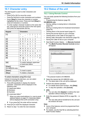 Page 7110.1 Character entry
The dial keypad is used to enter characters and
numbers.
– Press  MF N or  ME N to move the cursor.
– Press the dial keys to enter characters and numbers.
– Press  MStop N to erase the character or number
highlighted by the cursor. Press and hold  MStop N to
erase all characters or numbers.
– To enter another character located on the same dial key, press  ME N to move the cursor to the next space,
then press the appropriate dial key.KeypadCharactersM 1 N1._–[]{}+/=,`:;?|M2 NABCabc2M3...