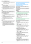 Page 48– remote access to your phone company’s VoiceMail (if you subscribed)
Note:
R If the call is a phone call, the answering machine will
record voice messages.
If a fax calling tone is detected, the fax machine will
receive a fax automatically.
R Regarding the remote access code for the answering
machine, see the operating instructions of the
answering machine.
Receiving a voice message and fax document in one
call
The caller can leave a voice message and send a fax
document during the same call. Inform the...