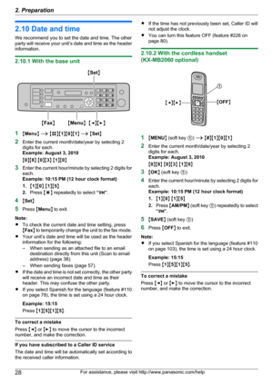 Page 282.10 Date and time
We recommend you to set the date and time. The other
party will receive your unit ’s date and time as the header
information.
2.10.1 With the base unit
1 MMenu N A  M B NM1NM 0NM 1N A  M Set N
2 Enter the current month/date/year by selecting 2
digits for each.
Example: August 3, 2010
M 0 NM 8N M 0 NM 3N M 1 NM 0N
3 Enter the current hour/minute by selecting 2 digits for
each.
Example: 10:15 PM (12 hour clock format)
1. M1 NM 0N M 1 NM 5N
2. Press  MG N repeatedly to select  “PM ”.
4...