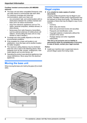 Page 4Cordless handset communication (KX-MB2060
optional)
R The base unit and other compatible Panasonic units
use radio waves to communicate with each other.
For maximum coverage and noise-free
communications, place your base unit:
– at a convenient, high, and central location with no
obstructions between the cordless handset and
base unit in an indoor environment.
– away from electronic appliances such as TVs, radios, personal computers, wireless devices, or
other phones.
– facing away from radio frequency...