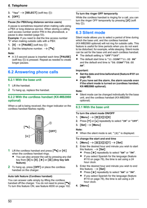 Page 503. “Yes” A  M SELECT N (soft key  A)
4. MOFF N
Pause (for PBX/long distance service users)
A pause is sometimes required when making calls using
a PBX or long distance service. When storing a calling
card access number and/or PIN in the phonebook, a
pause is also needed (page 53).
Example:  If you need to dial the line access number
“9” when making outside calls with a PBX:
1. M9 N A  M PAUSE N (soft key  A)
2. Dial the telephone number.  A M
N
Note:
R A 3.5 second pause is inserted each time  MPAUSE N...