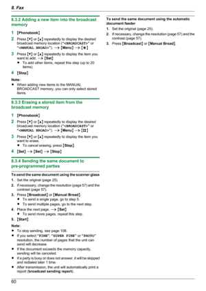 Page 608.3.2 Adding a new item into the broadcast
memory
1 MPhonebook N
2 Press  MC N or  MD N repeatedly to display the desired
broadcast memory location ( “ ” or
“  ”).  A  M Menu N A  M G N
3 Press  MC N or  MD N repeatedly to display the item you
want to add.  A M Set N
R To add other items, repeat this step (up to 20
items).
4 MStop N
Note:
R When adding new items to the MANUAL
BROADCAST memory, you can only select stored
items.
8.3.3 Erasing a stored item from the
broadcast memory
1 MPhonebook N
2 Press...