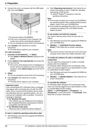 Page 242. Preparation
24
For assistance, please visit http://www.panasonic.com/help 2.Connect the unit to a computer with the USB cable 
(1), then click [Next].
* The pictured model is KX-MB3020.
LIf the unit is connected to your computer, the 
model name will be automatically detected.
LYou can change the name of the unit if necessary.
3.Click [Install], then follow the on-screen 
instructions.
LThe files will be copied to your computer.
For LAN connection:
1.[Connect via the Network.] i [Next]
LThe [Select a...