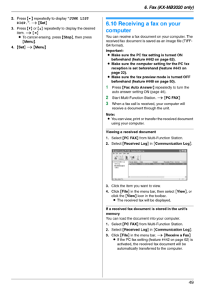 Page 496. Fax (KX-MB3020 only)
49
2.Press {>} repeatedly to display “JUNK LIST 
DISP.”. i {Set}
3.Press {V} or {^} repeatedly to display the desired 
item. i {