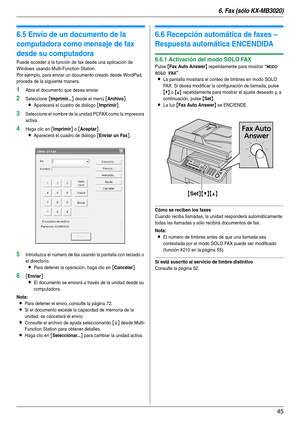 Page 456. Fax (sólo KX-MB3020)
45
6.5 Envío de un documento de la 
computadora como mensaje de fax 
desde su computadora
Puede acceder a la función de fax desde una aplicación de 
Windows usando Multi-Function Station.
Por ejemplo, para enviar un documento creado desde WordPad, 
proceda de la siguiente manera.
1Abra el documento que desea enviar.
2Seleccione [Imprimir...] desde el menú [Archivo].
LAparecerá el cuadro de diálogo [Imprimir].
3Seleccione el nombre de la unidad PCFAX como la impresora 
activa....