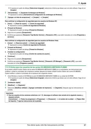 Page 8711. Ayuda
87Para obtener ayuda, visite http://www.panasonic.com/help
LSi aparece el cuadro de diálogo [Seleccionar lenguaje], seleccione el idioma que desee usar con este software. Haga clic en 
[Aceptar].
2[Herramientas] i [Ajustando Cortafuegos de Windows]
L
Aparecerá la ventana [Herramienta de configuración de cortafuegos de Windows].
3[Agregar a la lista de excepciones] i [Aceptar] i [Aceptar]
Para confirmar la configuración de seguridad (para los usuarios de Windows XP)
1.
[Inicio] i [Panel de...