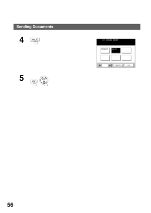 Page 58BASIC OPERATIONS
56
4
5
  
VALID095 DUPLEX PRINT
INVALIDVALID
CANCEL O K
OK
Sending Documents 
