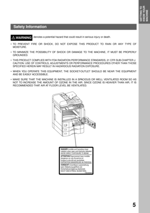 Page 7GETTING TO 
KNOW YOUR 
MACHINE
5
Getting to Know Your Machine
Safety Information
denotes a potential hazard that could result in serious injury or death.WARNING!
• TO PREVENT FIRE OR SHOCK, DO NOT EXPOSE THIS PRODUCT TO RAIN OR ANY TYPE OF
MOISTURE.
 TO MINIMIZE THE POSSIBILITY OF SHOCK OR DAMAGE TO THE MACHINE, IT MUST BE PROPERLY
GROUNDED.
 THIS PRODUCT COMPLIES WITH FDA RADIATION PERFORMANCE STANDARDS, 21 CFR SUB-CHAPTER J.
CAUTION: USE OF CONTROLS, ADJUSTMENTS OR PERFORMANCE PROCEDURES OTHER THAN...