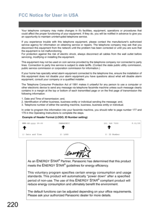 Page 220FCC Notice for User in USA
220
Your telephone company may make changes in its facilities, equipment, operations or procedures that
could affect the proper functioning of your equipment. If they do, you will be notified in advance to give you
an opportunity to maintain uninterrupted telephone service.
If you experience trouble with this telephone equipment, please contact the manufacturers authorized
service agency for information on obtaining service or repairs. The telephone company may ask that you...