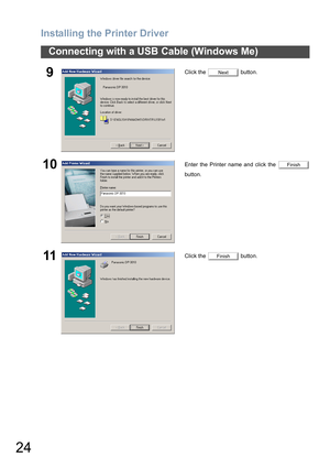 Page 24Installing the Printer Driver
24
Connecting with a USB Cable (Windows Me)
9Click the   button.
10Enter the Printer name and click the 
button.
11Click the   button.
Next
Finish
Finish 