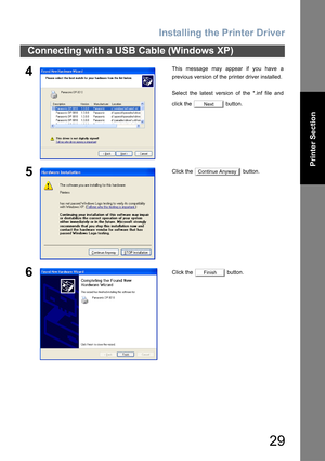 Page 29Installing the Printer Driver
29
Connecting with a USB Cable (Windows XP)
Printer Section
4This message may appear if you have a
previous version of the printer driver installed.
Select the latest version of the *.inf file and
click the   button.
5Click the   button.
6Click the   button.
Next
Continue Anyway
Finish 