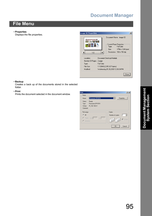 Page 95Document Manager
95
File Menu
Document Management 
System Section
•Properties
Displays the file properties.
•Backup
Creates a back up of the documents stored in the selected
folder.
•Print
Prints the document selected in the document window. 