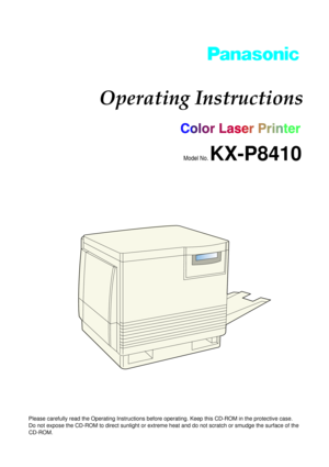Page 1Operating Instructions
Model No. KX-P8410
Please carefully read the Operating Instructions before operating. Keep this CD-ROM in the protective case.
Do not expose the CD-ROM to direct sunlight or extreme heat and do not scratch or smudge the surface of the
CD-ROM. 