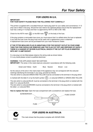Page 1111
FOR USERS IN U.K.
IMPORTANT:
FOR YOUR SAFETY PLEASE READ THE FOLLOWING TEXT CAREFULLY
This printer is supplied with a moulded three pin mains plug each for your safety and convenience. A 13
amp fuse is fitted in this plug. Should the fuse need to be replaced please ensure that the replacement
fuse has a rating of 13 amps and that it is approved by ASTA or BSI to BS 1362.
Check for the ASTA mark           or the BSI mark           on the body of the fuse.
If the plug contains a removable fuse cover you...