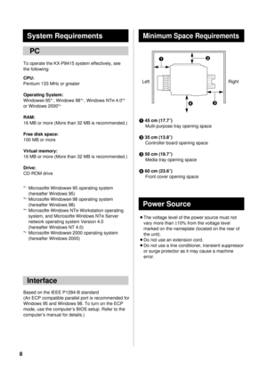 Page 88
Based on the IEEE P1284-B standard 
(An ECP compatible parallel port is recommended for
Windows 95 and Windows 98. To turn on the ECP
mode, use the computer’s BIOS setup. Refer to the
computer’s manual for details.)
System Requirements
PC
Minimum Space Requirements
Left Right
Power Source
BThe voltage level of the power source must not
vary more than 
±10% from the voltage level
marked on the nameplate (located on the rear of
the unit).
BDo not use an extension cord.
BDo not use a line conditioner,...