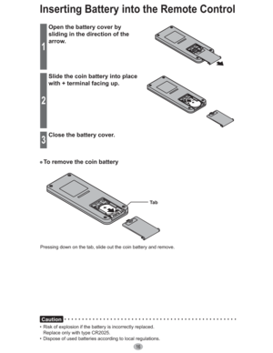 Page 1616
Caution
•  Risk of explosion if the battery is incorrectly replaced.
Replace only with type CR2025.
•  Dispose of used batteries according to local regulations.
1
Open the battery cover by 
sliding in the direction of the 
arrow.
2
Slide the coin battery into place 
with + terminal facing up.
3
Close the battery cover.
•To remove the coin battery
Ta b
Pressing down on the tab, slide out the coin battery and remove.
Inserting Battery into the Remote Control 