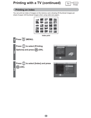 Page 3838
You can print an index of images on the memory card, showing 25 thumbnail images per 
sheet of paper (30 thumbnail images when using wide size paper).
Index print
1Press (MENU).
2
Press to select [Printing 
Options] and press 
 (OK).
3
Press to select [Index] and press 
 (OK).
Printing an index
PrinterPrinting with a TV (continued) 