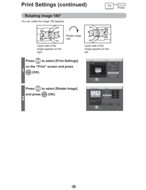 Page 4646
Rotating image 180°
You can rotate the image 180 degrees.
Rotate image 
180°
Upper side of the 
image appears on the 
right.Upper side of the 
image appears on the 
left.
1
Press to select [Print Settings] 
on the “Print” screen and press 
 (OK).
2
Press to select [Rotate Image] 
and press 
 (OK).
PrinterPrint Settings (continued) 