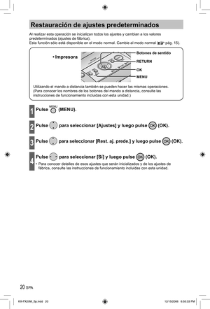 Page 2020 SPA
Restauración de ajustes predeterminados
Al realizar esta operación se inicializan todos los ajustes y cambian a los valores 
predeterminados (ajustes de fábrica).
Esta función sólo está disponible en el modo normal. Cambie al modo normal (
 pág. 15).
Utilizando el mando a distancia también se pueden hacer las mismas operaciones.
(Para conocer los nombres de los botones del mando a distancia, consulte las 
instrucciones de funcionamiento incluidas con esta unidad.)
• Impresora
MENU Botones de...