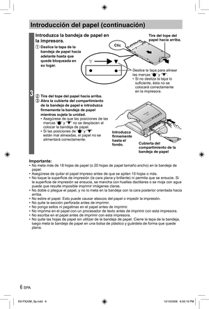 Page 66 SPA
Introducción del papel (continuación)
3
Introduzca la bandeja de papel en 
la impresora.
 Deslice la tapa de la 
bandeja de papel hacia 
adelante hasta que 
quede bloqueada en 
su lugar.
 Tire del tope del papel hacia arriba. Abra la cubierta del compartimiento 
de la bandeja de papel e introduzca 
firmemente la bandeja de papel 
mientras sujeta la unidad.
•  Asegúrese de que las posiciones de las 
marcas “ ” y “ ” no se desplacen al 
colocar la bandeja de papel.
•  Si las posiciones de “ ” y “ ”...