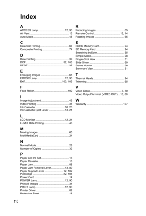 Page 11011 0
Index 
AACCESS Lamp ..................................... 12, 90
Air Vent ....................................................... 13
Auto Mode .................................................. 48
CCalendar Printing ........................................ 67
Composite Printing ..................................... 74
DDate Printing ............................................... 39
DCF .................................................... 52,  103
DPOF...