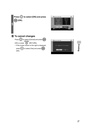 Page 27Printing
27
5
Press  to select [OK] and press 
 (OK).
  To cancel changes
Press  to select [Cancel] and press  
(OK) or press 
 (RETURN).
•  If the screen shown to the right is displayed, 
press 
 to select [Yes] and press  
(OK).
,919.JOEC,919.JOEC 