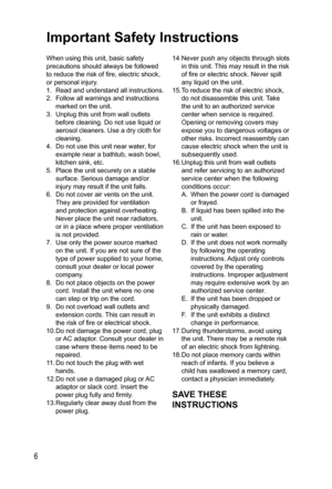 Page 66
Important Safety Instructions
When using this unit, basic safety 
precautions should always be followed 
to reduce the risk of fire, electric shock, 
or personal injury.
1.  Read and understand all instructions.
2.  Follow all warnings and instructions 
marked on the unit.
3.  Unplug this unit from wall outlets 
before cleaning. Do not use liquid or 
aerosol cleaners. Use a dry cloth for 
cleaning.
4.  Do not use this unit near water, for 
example near a bathtub, wash bowl, 
kitchen sink, etc.
5....
