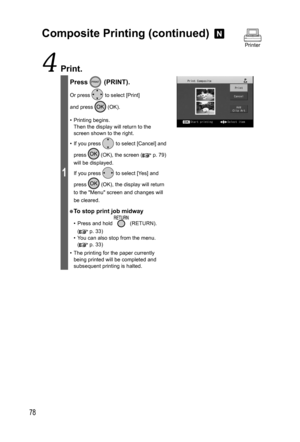 Page 7878
 Print.
1
Press  (PRINT).
Or press  to select [Print] 
and press 
 (OK).
• Printing begins. 
Then the display will return to the 
screen shown to the right.
•  If you press 
 to select [Cancel] and 
press  (OK), the screen ( p. 79) 
will be displayed.
  If you press 
 to select [Yes] and 
press 
 (OK), the display will return 
to the Menu screen and changes will 
be cleared.
● To stop print job midway
•  Press and hold  (RETURN).
 (
 p. 33)
•  You can also stop from the menu.
 (
 p. 33)
•  The...