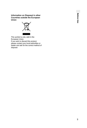 Page 9Before Use
9
Information on Disposal in other 
Countries outside the European 
Union
This symbol is only valid in the 
European Union.
If you wish to discard this product, 
please contact your local authorities or 
dealer and ask for the correct method of 
disposal.
,919.JOEC,919.JOEC 