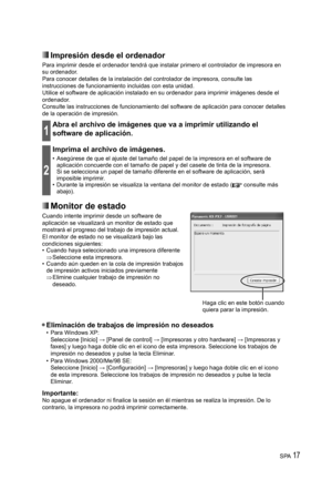 Page 17SPA 17
 Impresión desde el ordenador
Para imprimir desde el ordenador tendrá que instalar primero el controlador de impresora en 
su ordenador.
Para conocer detalles de la instalación del controlador de impresora, consulte las 
instrucciones de funcionamiento incluidas con esta unidad.
Utilice el software de aplicación instalado en su ordenador para imprimir imágenes desde el 
ordenador.
Consulte las instrucciones de funcionamiento del software de aplicación para conocer detalles 
de la operación de...