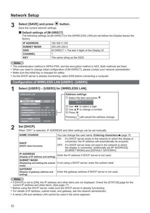 Page 1212Select [USER1] – [USER3] for [WIRELESS LAN].
1
WIRELESS LAN
SAVE
WIRELESS LAN 
255.255.255.    0
192.168.    0.    1 192.168. 10. 100
USER1
IP ADDRESS
SUBNET MASK
GATEWAY
AD HOCMODE
NAME CHANGE
SSID
DHCPOFF
Address settings
1  Select the item and press .
I192.168.    0.    8IP ADDRESS
2 Use  to select a digit.
3 Use  to change a number.
4 Press.
Pressingwill cancel the address change.
Set [DHCP].2 When "OFF" is selected, IP ADDRESS and other settings can be set manually.
NAME CHANGE
You can...