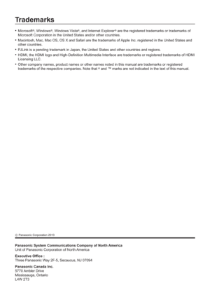 Page 28  Trademarks
Microsoft•®, Windows®, Windows Vista®, and Internet Explorer® are the registered trademarks or trademarks of ®
Microsoft Corporation in the United States and/or other countries.
Macintosh, Mac, Mac OS, OS X and Safari are the trademarks of Apple Inc. registered in the United States and•
other countries.
PJLink is a pendin
g trademark in Japan, the United States and other countries and regions.•
HDMI, the HDMI logo and High-De nition Multimedia Interface are trademarks or registered...