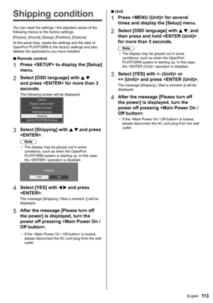 Page 11311 3
Shipping condition
You can reset the settings / the adjusted values of the 
following menus to the factory settings:
[Picture], [Sound], [Setup], [ Position], [Options]
At the same time, resets the settings and the data of 
OpenPort PLATFORM to the factory settings and also 
deletes the applications you have installed.
 
■Remote control
1Press  to display the [ Setup] 
menu.
2Select [OSD language ] with   
and press  for more than 3 
seconds.
The following screen will be displayed.Options
Display...