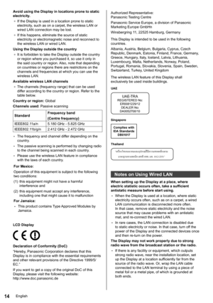 Page 1414
Avoid using the Display in locations prone to static 
electricity.●	 If the Display is used in a location prone to static 
electricity, such as on a carpet, the wireless LAN or 
wired LAN connection may be lost.
●	 If this happens, eliminate the source of static 
electricity or electromagnetic noise and reconnect to 
the wireless LAN or wired LAN.
Using the Display outside the country ●	 It is forbidden to take the Display outside the country 
or region where you purchased it, so use it only in 
the...