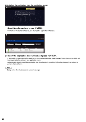 Page 4848
 
■Installing the application from the application server
1Select [App Server] and press .
Connects to the application server, and displays the application list screen.
2Select the application to download and press < ENTER>.
It is possible to search and refine applications in accordance with the \
model number (the model number of this unit 
is set automatically), category and application name.
Automatically starts to install the application after downloading is com\
plete. Follow the displayed...